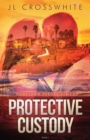 Protective Custody : Hometown Heroes: Book 1 - Book