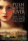 Push Not the River (the Poland Trilogy Book 1) - Book