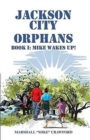 Jackson City Orphans : Book I: Mike Wakes Up! - Book