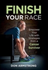 Finish Your Race : Empower Your Life with Strategies from a Cancer Survivor - Book