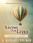 Saving Our Lives : Volume One--Essays to Inspire the Writer in You: A Workbook Companion - Book