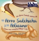 Un Gran Cuento acerca de un Perro Salchicha y un Pel?cano (Spanish/English Bilingual Hard Cover) : C?mo una Amistad lleg? a ser (Tall Tales # 2) - Book