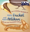 Eine wunderbare Geschichte von einem Dackel und einem Pelikan (German/English Bilingual Hard Cover) : Wie eine neue Freundschaft entstand (Tall Tales # 2) - Book
