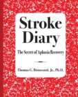 Stroke Diary : The Secret of Aphasia Recovery - Book