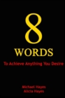 8 Words : To Achieve Anything You Desire - Book