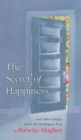 The Secret of Happiness : And Other Essays from the Huffington Post - Book
