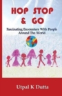 Hop Stop & Go : Fascinating Encounters with People Around the World - Book
