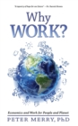 Why Work? : Economics and Work for People and Planet - Book