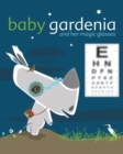 Baby Gardenia and Her Magic Glasses - Book