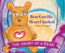 The Heart of a Bear : Bear Gets His Heart Checked - Book