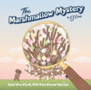 The Marshmallow Mystery, 3-5 year old : Fun Adventures to Solve the Puzzle - Book