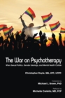 The War on Psychotherapy : When Sexual Politics, Gender Ideology, and Mental Health Collide - Book