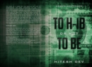 To H-1B or Not To Be : Debate continues... - eBook