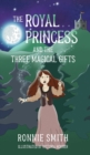 The Royal Princess and the Three Magical Gifts - Book