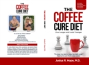 The Coffee Cure Diet : Live Longer and Look Younger - eBook