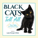 Black Cats Tell All : True Tales And Inspiring Images - Book
