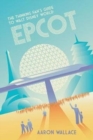 The Thinking Fan's Guide to Walt Disney World : Epcot - Book