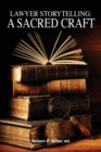 Lawyer Storytelling : A Sacred Craft - Book