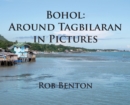 Bohol : Around Tagbilaran in Pictures - Book