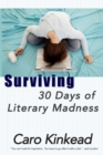 Surviving 30 Days of Literary Madness : Getting Through NaNoWriMo With Your Sanity and Sense of Humor (Hopefully) Intact - Book
