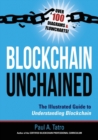 Blockchain Unchained : The Illustrated Guide to Understanding Blockchain - Book