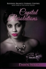 Capital Resolutions : Blessings, Balance, Courage, Control - Book