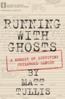 Running With Ghosts : A Memoir of Surviving Childhood Cancer - Book