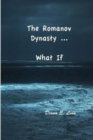 The Romanov Dynasty ... What If - Book