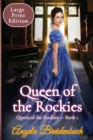 Queen of the Rockies Large Print : Queen of the Rockies Series - Book 1 - Book