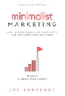 Minimalist Marketing : How Entrepreneurs and Nonprofits Are Reaching Their Audience Without a Marketing Budget - Book