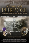A Time for Purpose : A Survivor's Path to Trial, Truth & Justice - Book