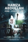 Hamza Abdullah : Come Follow Me: A Memoir. The NFL. A Transition. A Challenge. A Change. - Book