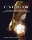 Centerbook : The Center for Advanced Visual Studies and the Evolution of Art-Science-Technology at MIT - Book