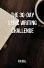 The 30-Day Lyric Writing Challenge : Transform Your Lyric Writing Skills in Only 30 Days - Book