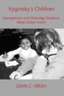 Vygotsky's Children : Georgetown and Oxbridge Students Meet Urban Youth - Book