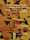 A Handbook of Early Arabic Kufic Script : Reading, Writing, Calligraphy, Typography, Monograms - Book