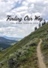 Finding Our Way : Tiny Steps Towards Love - Book