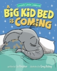 A Big Kid Bed is Coming : How to Transition and Keep Your Toddler in Their Bed - Book