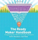 The Ready Maker Handbook : Imagining the World Through Software - Book