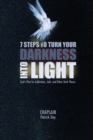 7 Steps to Turn Your Darkness Into Light : God's Plan for Addictions, Jails, and Other Dark Places - Book