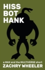 Hiss Bot Hank : a Max and the Multiverse short - Book