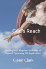 God's Reach : Seeking God's Kingdom, the Power of Dynamic Symmetry, Life Applications - Book