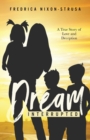 A Dream Interrupted : A True Story of Love and Deception - Book