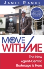 Move With Me : The New Agent-Centric Brokerage is Here - Book