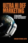 Ultra Hi Def Marketing : The 5-Step Guide to Total World Domination in the Tech Industry - Book