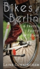 Bikes of Berlin : From Brandenburg Gate to Charlottenburg - Book
