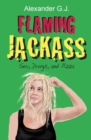 Flaming Jackass : Sex, Drugs, and Pizza - Book