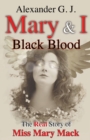 Mary and I : Black Blood: The Real Story of Miss Mary - Book