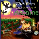 The Bats Don't Have A Bedtime : Lionsmane Kids - Book