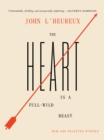 The Heart Is a Full-Wild Beast : New and Selected Stories - eBook